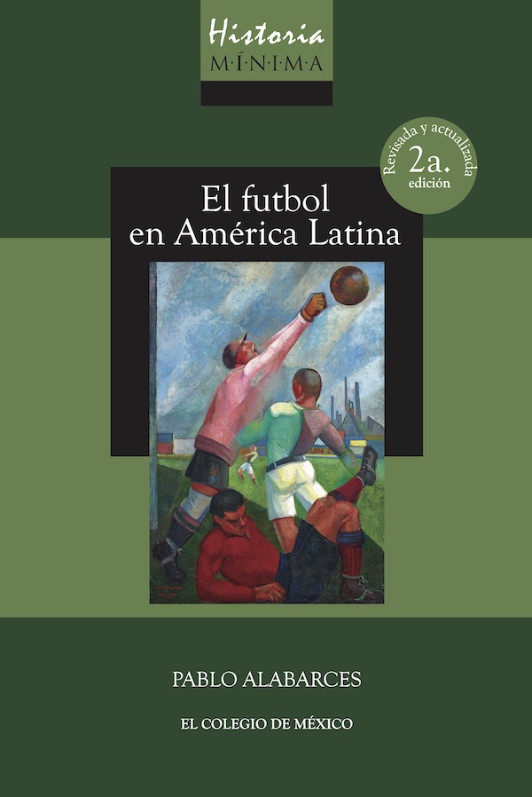 Historia mínima del futbol en América Latina